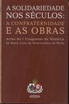 Solidariedade Nos Seculos A Confraternidade E As Obras
