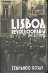 Lisboa Revolucionaria 1908-1975