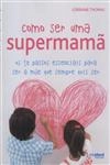 Como Ser Uma Supermama