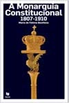 Monarquia Constitucional 1807 1910, A