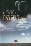 So No Escuro Podes Ver As Estrelas