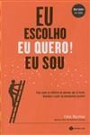 Eu Escolho Eu Quero Eu Sou