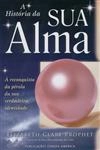 Historia Da Sua Alma, A