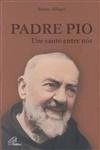 Padre Pio Um Santo Entre Nos