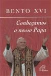 Conhecamos O Nosso Papa