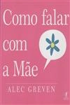 Como Falar Com A Mae