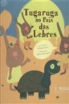 Tugaruga No Pais Das Lebres
