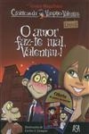 Amor Faz-te Mal Valentim, O