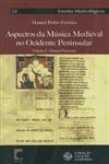 Aspectos Da Musica Medieval No Ocidente Peninsular Vol1-musica Palaciana