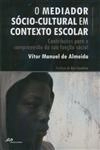 Mediador Socio Cultural Em Contexto Escolar, O