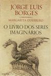 Livro Dos Seres Imaginarios, O