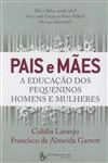 Pais E Maes A Educacao Dos Pequeninos Homens E Mulheres