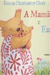 Mama E Eu, A