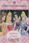 Minha Primeira Minibiblioteca Aprende Com As Princesas, A