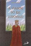 Viagem Do Rei Ludovico, A