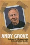 Andy Grove As Licoes De Vida E De Gestao Do Lendario Lider Da Intel
