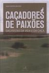 Cacadores De Paixoes Das Festas Da Vida E Da Caca