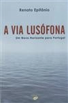 Via Lusofona Um Novo Horizonte Para Portugal, A