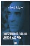 Correspondencia Familiar Cartas A Seus Pais De Jose Regio