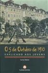 5 De Outubro De 1910 Explicado Aos Jovens, O