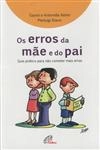 Erros Do Pai E Da Mae, Os