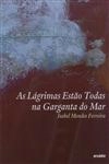 Lagrimas Estao Todas Na Garganta Do Mar, As