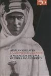 Lawrence Da Arabia A Miragem De Uma Guerra Do Deserto