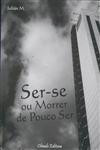 Ser-se Ou Morrer De Pouco Ser