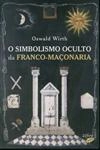 Simbolismo Oculto Da Franco-maconaria, O