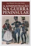 Administracao Na Guerra Peninsular, A