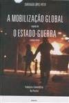 Mobilizacao Global Seguido De O Estado De Guerra E Outros Textos, A