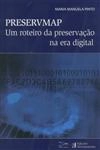 Preservmap Um Roteiro Da Preservacao Na Era Digital