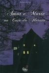 Amor E Morte Na Casa Da Floresta