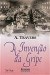 Invencao Da Gripe, A