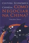 Cultura Economica Chinesa Como Negociar Na China