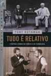 Tudo E Relativo E Outras Lendas Da Ciencia E Da Tecnologia