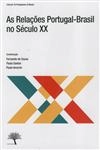 Relacoes Portugal Brasil No Seculo Xx, As