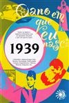 Ano Em Que Eu Nasci 1939, O