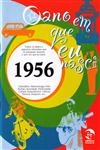 Ano Em Que Eu Nasci 1956, O