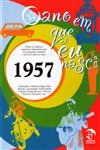 Ano Em Que Eu Nasci 1957, O
