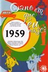 Ano Em Que Eu Nasci 1959, O