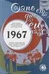 Ano Em Que Eu Nasci 1967, O