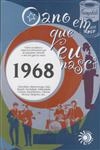 Ano Em Que Eu Nasci 1968, O