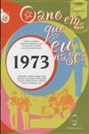 Ano Em Que Eu Nasci 1973, O
