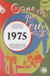 Ano Em Que Eu Nasci 1975, O