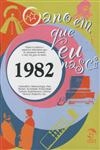 Ano Em Que Eu Nasci 1982, O