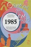 Ano Em Que Eu Nasci 1985, O