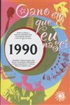 Ano Em Que Eu Nasci 1990, O
