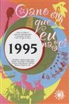 Ano Em Que Eu Nasci 1995, O