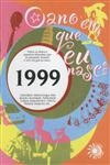 Ano Em Que Eu Nasci 1999, O